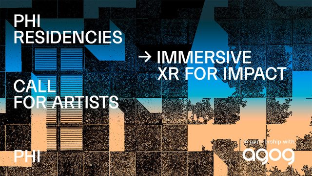 PHI Studio & Agog Are Seeking Immersive Artists for a Four Week Residency Program